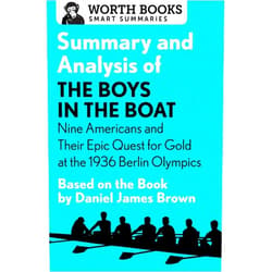 By Worth Books (Author) Format: Kindle Edition Summary and Analysis of The Boys in the Boat: Nine Americans and Their Epic Quest for Gold at the 1936 Berlin Olympics: Based on the Book by Daniel James Brown (Smart Summaries)