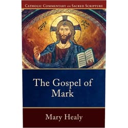 Mary Healy Gospel of Mark, The (Catholic Commentary on Sacred Scripture)