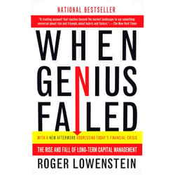 Roger Lowenstein When Genius Failed: The Rise and Fall of Long-Term Capital Management
