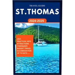 Jack Armstrong ST. THOMAS TRAVEL GUIDE 2024-2025: Your complete insider manual to exploring the best of US Virgin Islands in the Caribbean. (ROAM and EXPLORE)