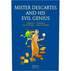 By Jean Paul Mongin (Author), François Schwoebel (Illustrator), Anna Street (Translator) & 0 more Mister Descartes and His Evil Genius (Plato & Co.)
