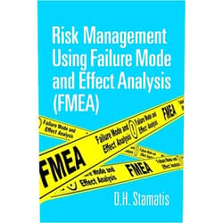 By D.H. Stamatis (Author) Risk Management Using Failure Mode And Effect Analysis (FMEA)