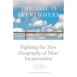 By Jack Norton (Author), Lydia Pelot-Hobbs (Author), Judah Schept (Author), Ruth Wilson Gilmore (Foreword) & 1 more The Jail is Everywhere: Fighting the New Geography of Mass Incarceration