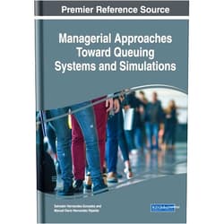 Salvador Hernandez-Gonzalez,Manuel Dario Hernandez Ripalda Managerial Approaches Toward Queuing Systems and Simulations (Advances in Mechatronics and Mechanical Engineering)