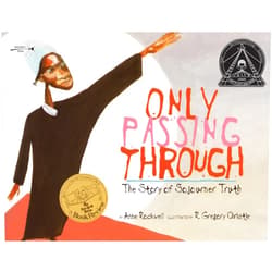 Anne Rockwell,R. Gregory Christie Only Passing Through: The Story of Sojourner Truth