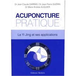 Marie-Andrée Auquier,Jean-Claude Darras,Jean-Pierre Guérin Acuponcture Pratique - Le Yi Jing et ses applications