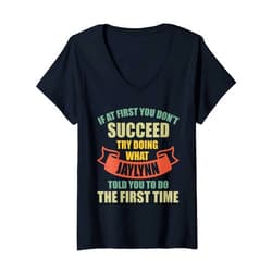 Sarcastic Birthday Jaylynn Name Gift Text Joke Womens Jaylynn Personalized Name Shirt Jaylynn First Name V-Neck T-Shirt