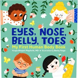 Krupa Bhojani Playforth MD,Becky Paige Eyes, Nose, Belly, Toes: My First Human Body Book