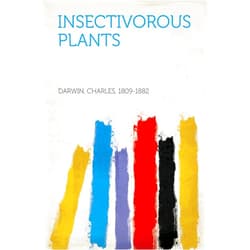 By Charles Darwin (Author) Format: Kindle Edition Insectivorous Plants