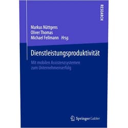 Markus Nüttgens,Oliver Thomas,Michael Fellmann Dienstleistungsproduktivität: Mit mobilen Assistenzsystemen zum Unternehmenserfolg (German Edition)
