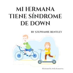 Stephanie Bentley Mi hermana tiene Síndrome de down (Spanish Edition)
