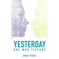 By Emily Perez (Author) Yesterday She Was Tiffany