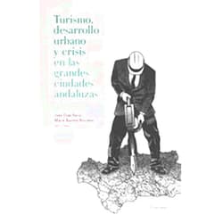 Ibán Díaz Parra,María Barrero Rescalvo Turismo, desarrollo urbano y crisis en las grandes ciudades andaluzas