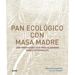 Vanessa Kimbell,Dafne Julià Bianchi,Cristina Rodríguez Fischer,Rosa Cano Camarasa Pan ecológico con masa madre: Una innovadora guía para elaborar panes artesanales