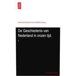 By Jan Anthony De. Bruyne (Author) De Geschiedenis van Nederland in onzen tijd.: III