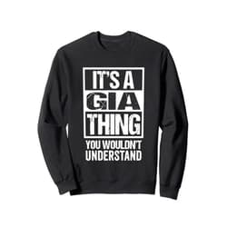 Funny Forename Gift Ideas for My Friend Gia It's A Gia Thing You Wouldn't Understand First Name Sweatshirt