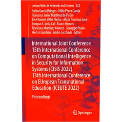 By Pablo García Bringas (Editor), Hilde Pérez García (Editor), Francisco Javier Martínez de Pisón (Editor), José Ramón Villar Flecha (Editor), Alicia Troncoso Lora (Editor), Enrique A. de la Cal (Editor), Álvaro Herrero (Editor), Francisco Martínez Álvarez (Editor), Giuseppe Psaila (Editor), Héctor Quintián (Editor), Emilio Corchado (Editor) & 8 more International Joint Conference 15th International Conference on Computational Intelligence in Security for Information Systems (CISIS 2022) 13th ... (Lecture Notes in Networks and Systems, 532)
