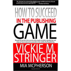 By Vickie M. Stringer (Author) How to Succeed in the Publishing Game by Stringer, Vickie M, McPherson, Mia (2005) Paperback