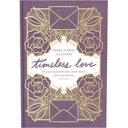 William Shakespeare,John Keats,Edith Wharton Timeless Love: Poems, Stories, and Letters
