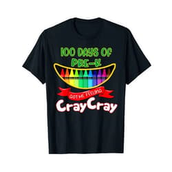 Happy 100th Day of School Gift for Teachers Pre-Kinder - 100 Days Of Pre-K Got Me Feeling Cray Cray T-Shirt