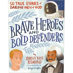 By Shirley Raye Redmond (Author) Brave Heroes and Bold Defenders: 50 True Stories of Daring Men of God