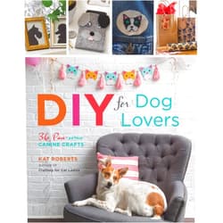 Kat Roberts DIY for Dog Lovers: 36 Paw-some Canine Crafts