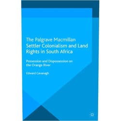 By E. Cavanagh (Author) Format: Kindle Edition Settler Colonialism and Land Rights in South Africa: Possession and Dispossession on the Orange River