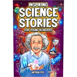Hayden Fox Inspiring Science Stories for Young Achievers: How 12 Legendary Scientists Conquered Adversity and Changed the World