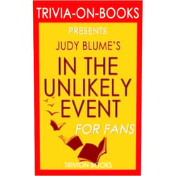 Trivion Books Trivia: In the Unlikely Event: A Novel By Judy Blume (Trivia-On-Books)