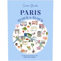 Cierra Block Paris, Block by Block: An Illustrated Guide to the Best of France's Capital (Block by Block, 3)