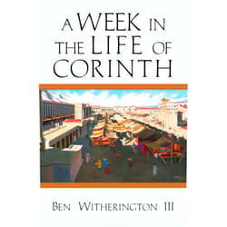 Ben Witherington III A Week in the Life of Corinth (A Week in the Life Series)
