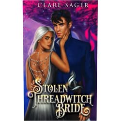 Clare Sager Stolen Threadwitch Bride (Bound by a Fae Bargain)
