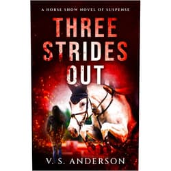 V. S. Anderson Three Strides Out: A Horse Show Novel of Suspense