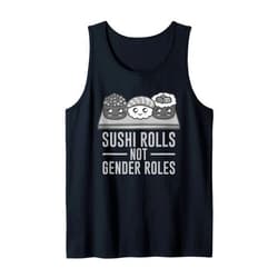 Cool Feminism Gender Equality Lover Humor Designs Funny Sushi Rolls Not Gender Roles Gift For Women Feminists Tank Top