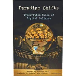 Richard Polt,Frederic S. Durbin,Andrew V. McFeaters Paradigm Shifts: Typewritten Tales of Digital Collapse (Cold Hard Type)