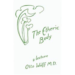 By Otto Wolff (Author) The Etheric Body
