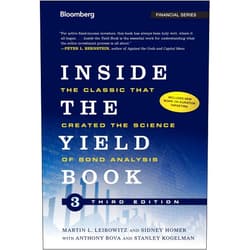 Martin L. Leibowitz,Sidney Homer,Stanley Kogelman,Anthony Bova Inside the Yield Book: The Classic That Created the Science of Bond Analysis