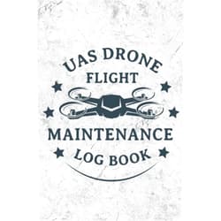 Creative Spirits UAS Field Drone Flight Track & Record Log Book: Drone Flight Log Book, Repair Logbook, & Maintenance Log Book