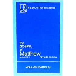 William Barclay The Gospel of Matthew: Vol. 1, Chapters 1-10 (The Daily Study Bible Series, Revised Edition)