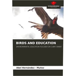 Abel Hernandez - Muñoz BIRDS AND EDUCATION: ENVIRONMENTAL EDUCATION FOCUSED ON CUBA'S BIRDS