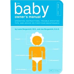 By Louis Borgenicht M.D. (Author), Joe Borgenicht (Author) The Baby Owner's Manual: Operating Instructions, Trouble-Shooting Tips, and Advice on First-Year Maintenance (Owner's and Instruction Manual)