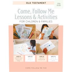 Come Follow Me FHE Come, Follow Me Lessons & Activities for Children & Families: Old Testament: July 2026