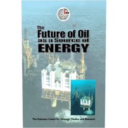 The Emirates Center for Strategic Studies and Research The Future of Oil as a Source of Energy