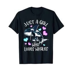 Whale Family Ocean Conservation Gifts By DSR Just A Girl Who Loves Whales Killer Whale Lover Gift Orcas T-Shirt