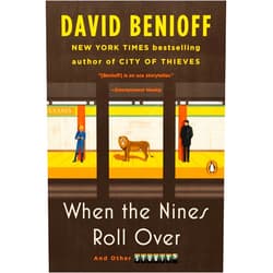 David Benioff When the Nines Roll Over: And Other Stories