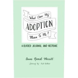Anne Ricard Merritt,Trish Richhart What Does My Adoption Mean to Me?: A Guided Journal and Keepsake