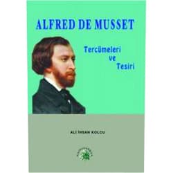Turkish Edition by Ali İhsan Kolcu (Author) Ondokuzuncu asır Türk edebiyatında Alfred de Musset tercümeleri ve tesiri (Edebiyat dizisi) (Turkish Edition)