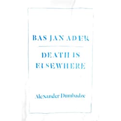 Alexander Dumbadze Bas Jan Ader: Death Is Elsewhere