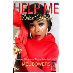 Ms Mel L Bowers Help Me: Detox~Metox When you Detox your life, you lose dead weight! Self Help Life Chang Book
