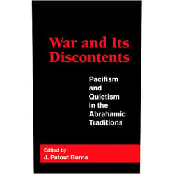 By J. Patout Burns (Editor, Contributor), Michael J. Broyde (Contributor), Everett Gendler (Contributor), Yehudah Mirsky (Contributor), Naomi Goodman (Contributor), John H. Yoder (Contributor), John P. Langan (Contributor), Walter Wink (Contributor), Abdulaziz Sachedina (Contributor), Michael N. Nagler (Contributor), Edward McGlynn Gaffney (Contributor) & 8 more War and Its Discontents: Pacifism and Quietism in the Abrahamic Traditions (Not In A Series)